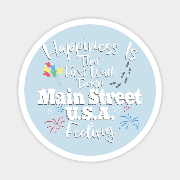 Happiness Is That First Walk Down Main Street USA Magnet by WearInTheWorld